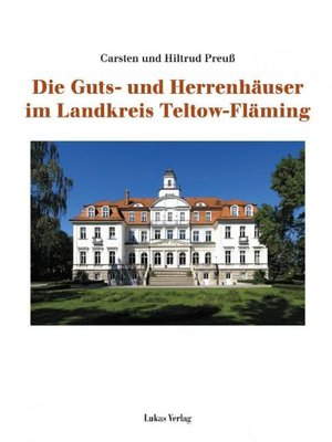 cover image of Die Guts- und Herrenhäuser im Landkreis Teltow-Fläming